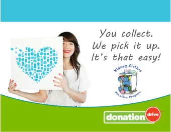 You collect . We pick it up . It  s that easy!  Gather donations and support  The Kidney