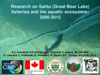 Research on Sahtu (Great Bear Lake)  fisheries and the aquatic ecosystem:  2000-2015  K.L. Howland,