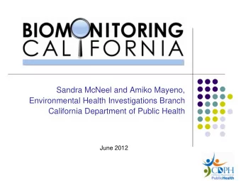 Sandra McNeel and Amiko Mayeno,  Environmental Health Investigations Branch  California Department
