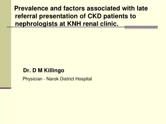Prevalence and factors associated with late  referral presentation of CKD patients to