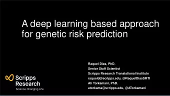A deep learning based approach  for genetic risk prediction  Raquel Dias, PhD.  Senior Staff