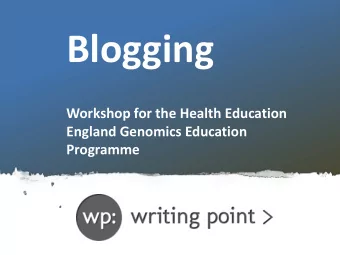 Blogging  Workshop for the Health Education  England Genomics Education  Programme  Why blog?