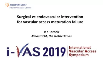 Surgical vs endovascular intervention  for vascular access maturation failure  Jan Tordoir
