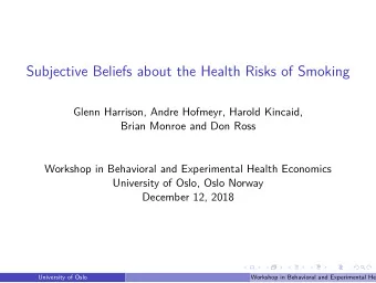Subjective Beliefs about the Health Risks of Smoking  Glenn Harrison, Andre Hofmeyr, Harold