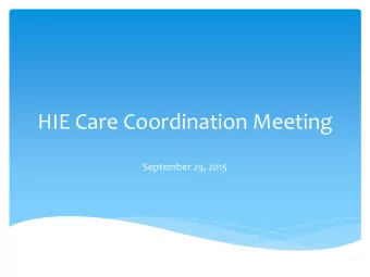 HIE Care Coordination Meeting  September 29, 2015  Childrens Integrated Quality  Network (CIQN)