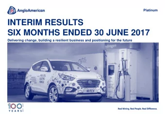 INTERIM RESULTS  SIX MONTHS ENDED 30 JUNE 2017  Delivering change, building a resilient business