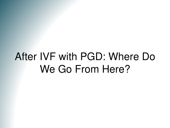after ivf with pgd where do we go from here background