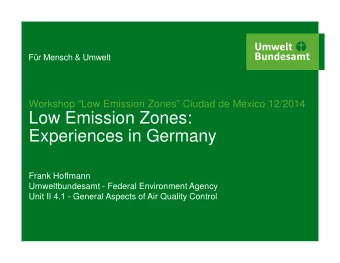 Low Emission Zones:  Experiences in Germany  Experiences in Germany  Frank Hoffmann