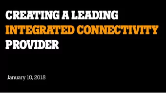 CREATING A LEADING  INTEGRATED CONNECTIVITY  PROVIDER  January 10, 2018  Important information  For