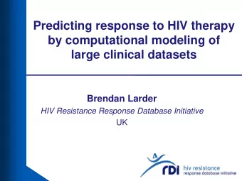 Predicting response to HIV therapy  by computational modeling of  large clinical datasets  Brendan