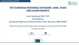 THE EUROPEAN REFERENCE NETWORK: AIMS, TASKS  AND ACHIEVEMENTS  Luca Sangiorgi MD, PhD  Coordinator,