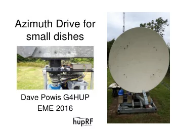 Azimuth Drive for  small dishes  Dave Powis G4HUP  EME 2016  Introduction  Converting an