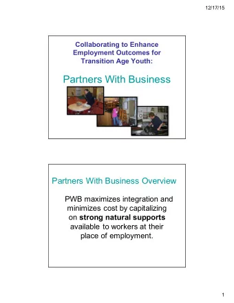 Partners With Business  Partners With Business Overview  PWB maximizes integration and  minimizes