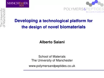 the design of no vel biomaterials  Alberto Saiani  School of Materials  The University of