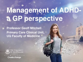 Management of ADHD-  a GP perspective  Professor Geoff Mitchell  Primary Care Clinical Unit,  UQ