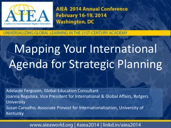 Mapping Your International  Agenda for Strategic Planning  Adelaide Ferguson, Global Education