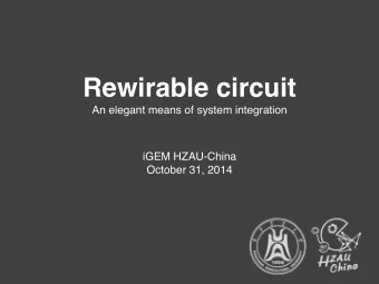Rewirable circuit  An elegant means of system integration iGEM HZAU-China   October 31, 2014