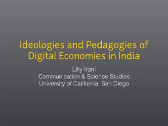 Ideologies and Pedagogies of   Digital Economies in India  Lilly Irani  Communication &amp;