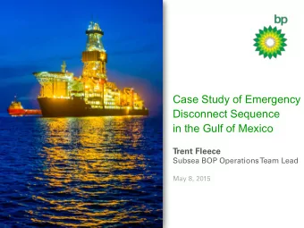 Case Study of Emergency  Disconnect Sequence  in the Gulf of Mexico  T  rent Fleece  Subsea BOP