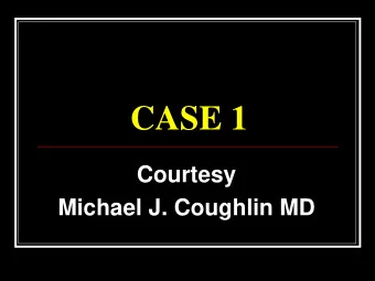 CASE 1  Courtesy  Michael J. Coughlin MD  HISTORY  21 year old  linebacker, with  dorsiflexion