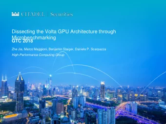 Dissecting the Volta GPU Architecture through  Microbenchmarking  GTC 2018  Zhe Jia, Marco