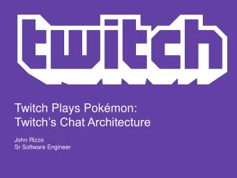 Twitchs Chat Architecture  John Rizzo  Sr Software Engineer  www.twitch.tv  About Me