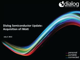 Dialog Semiconductor Update:  Acquisition of iWatt July 2 2013 Forward Looking Statements and