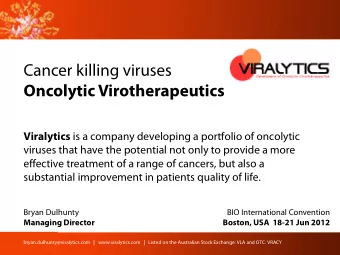 Cancer killing viruses  Oncolytic Virotherapeutics  Click to edit style Viralytics is a company