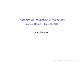 Dissociation of diatomic molecules  Progress Report - June 28, 2013  Alex Kramer CO + molecule -