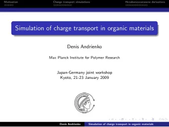 Simulation of charge transport in organic materials  Denis Andrienko  Max Planck Institute for