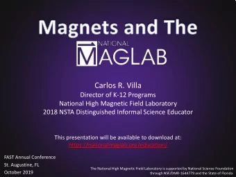 Carlos R. Villa  Director of K-12 Programs  National High Magnetic Field Laboratory  2018 NSTA