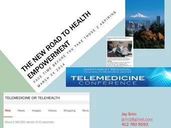 Jay Srini  jsrinij@gmail.com  412 760 9593  2014 NRTRC TELEMEDICINE CONFERENCE  FACE TIME ME