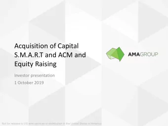 Acquisition of Capital  S.M.A.R.T and ACM and  Equity Raising  Investor presentation  1 October