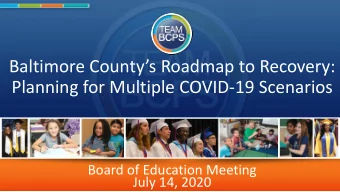 Baltimore Countys Roadmap to Recovery:  Planning for Multiple COVID-19 Scenarios  Board of