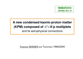 A new condensed kaonic-proton matter (KPM) composed of  *   K - p multiplets    and its