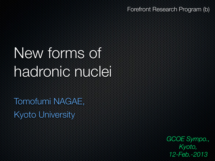 new forms of hadronic nuclei