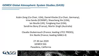 GEWEX Global Atmospheric System Studies (GASS)  Xubin Zeng (Co-Chair, USA), Daniel Klocke