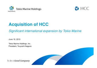 Acquisition of HCC  Significant international expansion by Tokio Marine  June 10, 2015  Tokio
