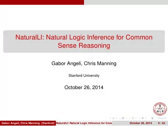 NaturalLI: Natural Logic Inference for Common  Sense Reasoning  Gabor Angeli, Chris Manning