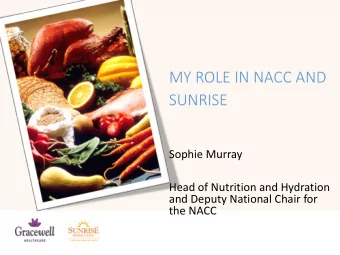 SUNRISE  Sophie Murray  Head of Nutrition and Hydration  and Deputy National Chair for  the NACC