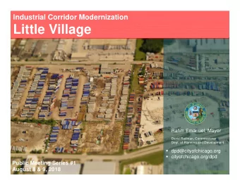Little Village  Rahm Emanuel, Mayor  David Reifman, Commissioner  Dept. of Planning and Development