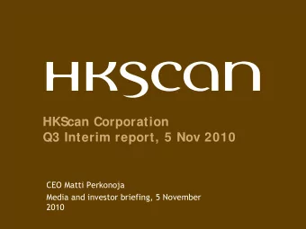 HKScan Corporation  Q3 Interim report, 5 Nov 2010  CEO Matti Perkonoja  Media and investor