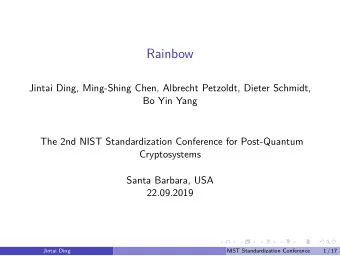 Rainbow  Jintai Ding, Ming-Shing Chen, Albrecht Petzoldt, Dieter Schmidt,  Bo Yin Yang  The 2nd