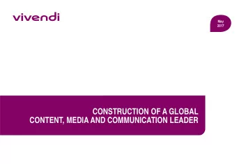 CONSTRUCTION OF A GLOBAL  CONTENT, MEDIA AND COMMUNICATION LEADER  Transaction objective The