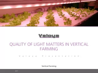 QUALITY OF LIGHT MATTERS IN VERTICAL  FARMING  V  a  l  o  y  a  P  r  e  s  e  n  t  a  t  i  o  n