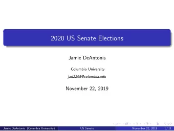 2020 US Senate Elections  Jamie DeAntonis  Columbia University  jad2295@columbia.edu  November 22,