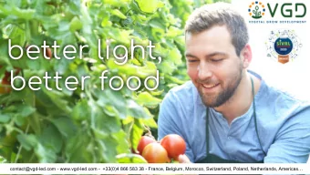 better light,  better food  contact@vgd-led.com - www.vgd-led.com -  +33(0)4 866 583 38 - France,