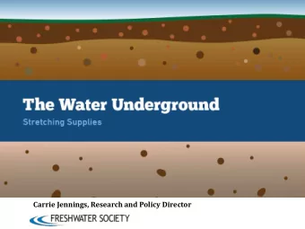 Carrie Jennings, Research and Policy Director  Reduce, Reuse, Recharge  1. Provide groundwater