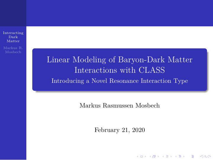 linear modeling of baryon dark matter interactions with