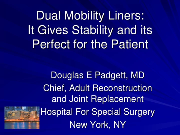 dual mobility liners it gives stability and its perfect